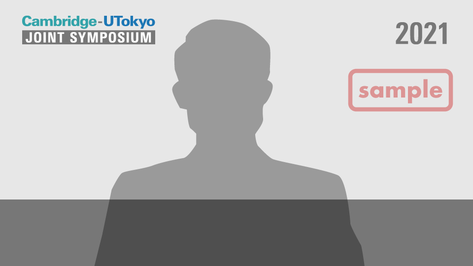 UTokyo-Cambridge Voices Series（JOINT SYMPOSIUM）：東京大学